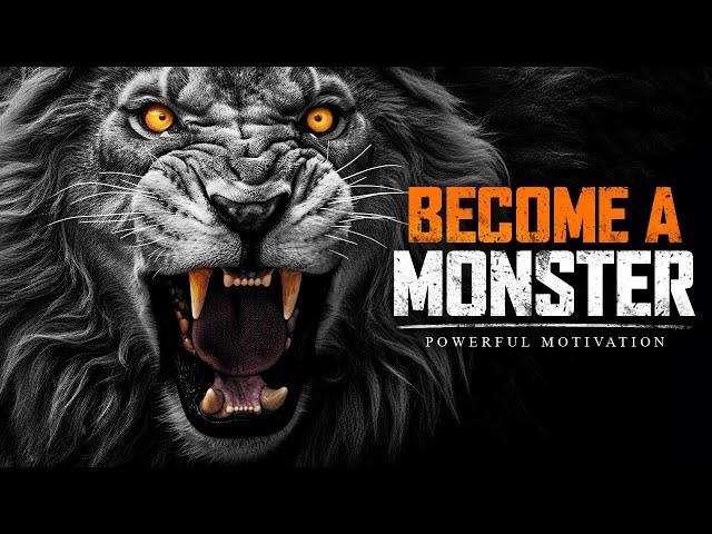 BECOME A MONSTER  - The Best Motivational Speech Compilation