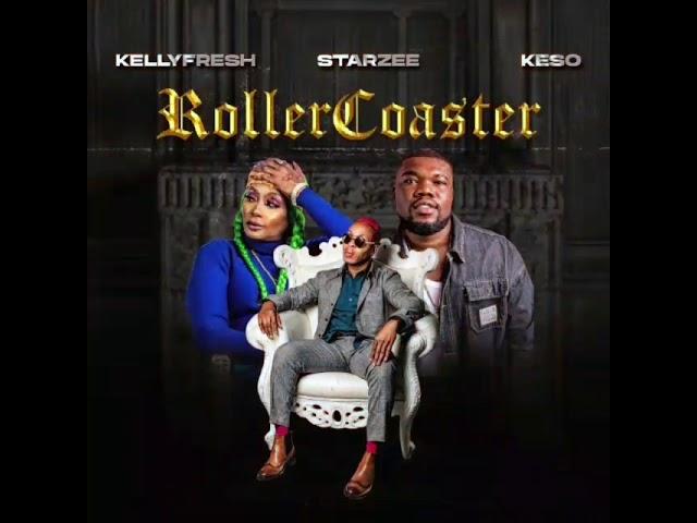 Kellyfresh ft StarZee x Keso Roller Coaster