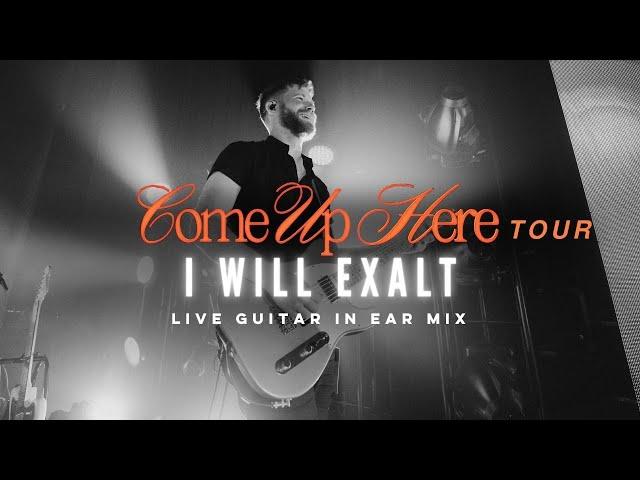 I Will Exalt - LIVE GUITAR IN EAR MIX | BETHEL MUSIC Come Up Here TOUR