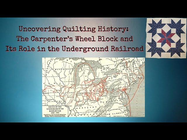 Uncovering Quilting History Pt. 9: The Carpenter's Wheel and Its Role in the Underground Railroad
