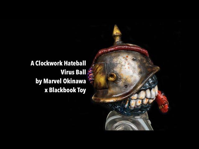 A CLOCKWORK HATEBALL VIRUS BALL by Marvel Okinawa x Blackbook Toy