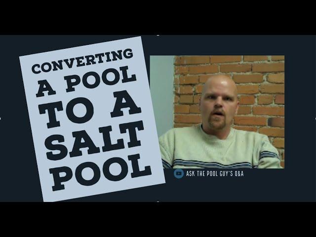 Ask the Pool Guy: How Can I convert a Pool to a Salt Pool?