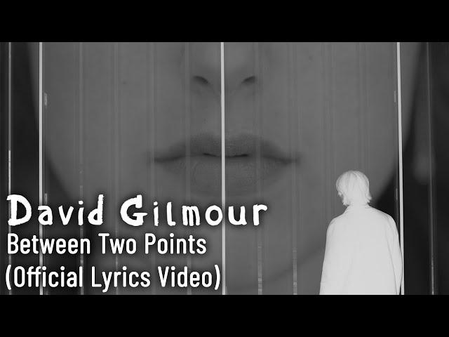 David Gilmour - Between Two Points (Official Lyrics Video)