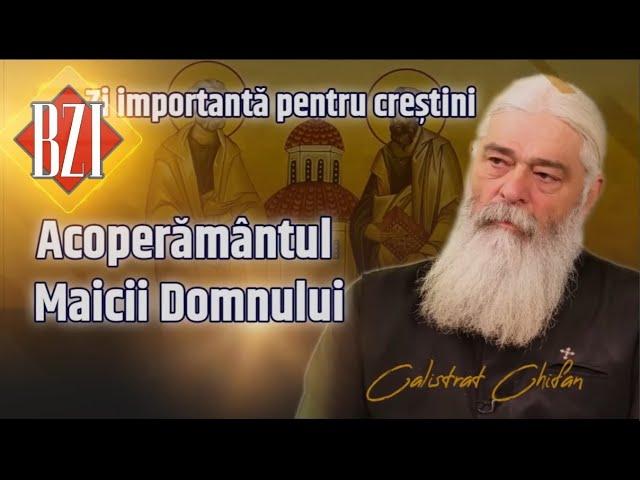 Părintele Calistrat Chifan predică despre istoria sărbătorii Acoperământului Maicii Domnului