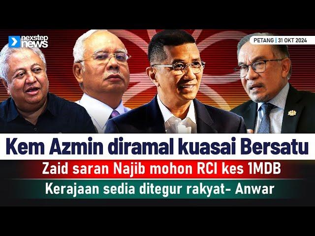 TERKINI! Kem Azmin diramal kuasai Bersatu | Zaid saran tubuh RCI kes 1MDB | Kerajaan sedia ditegur