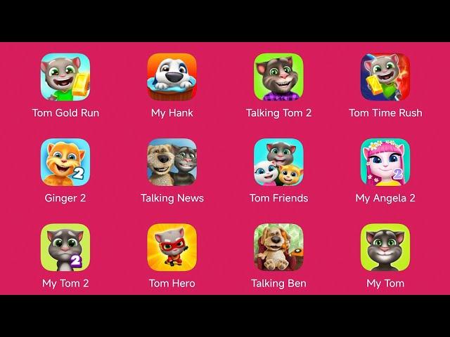 Talking Tom Gold Run,My Talking Hank,Talking Ginger2,Talking News,My Talking Tom & Friends,My Angela