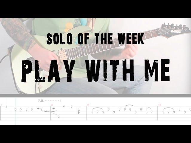 Solo Of The Week: 13 Extreme - Play with Me tab