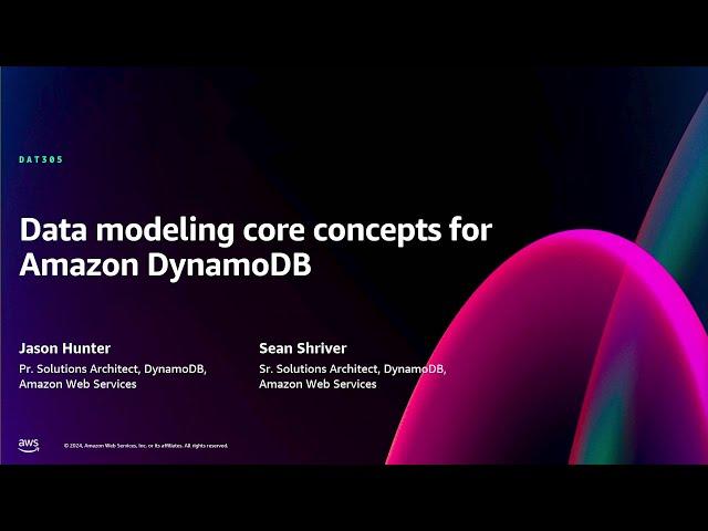 AWS re:Invent 2024 - Data modeling core concepts for Amazon DynamoDB (DAT305)