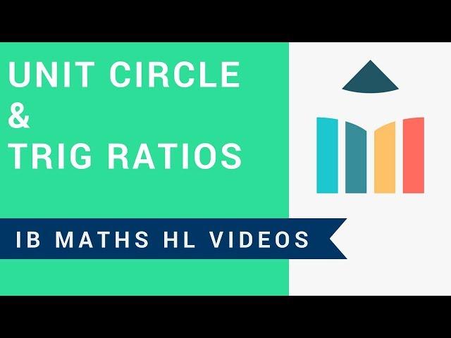 Unit Circle & Trig Ratios (IB Maths HL)