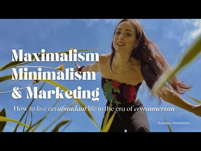 Do you really need it, or is it well-marketed to you? Maximalism, Minimalism & Marketing