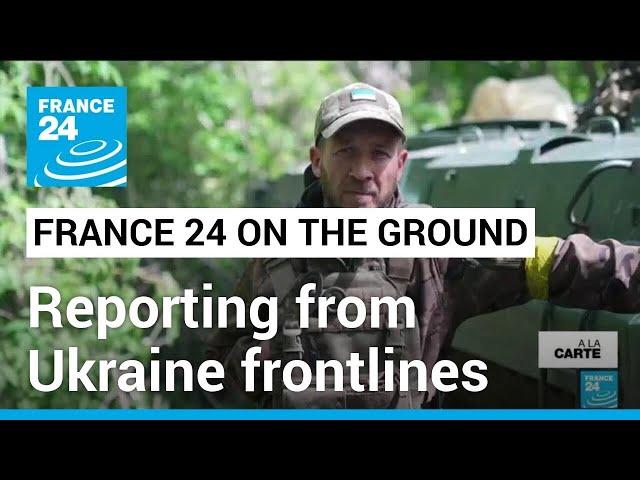 Reporting from the frontline: FRANCE 24's senior reporter shares her Ukraine story • FRANCE 24