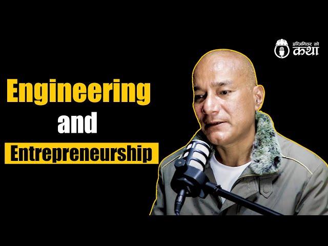 Engineering & Entrepreneurship ft. Er. Krishna Bhakta Duwal | Engineer को कथा- 29