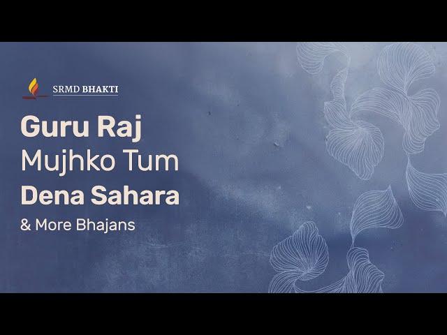 Guru Raj Mujhko Tum Dena Sahara & More Bhajans | 30-Minute Bhakti