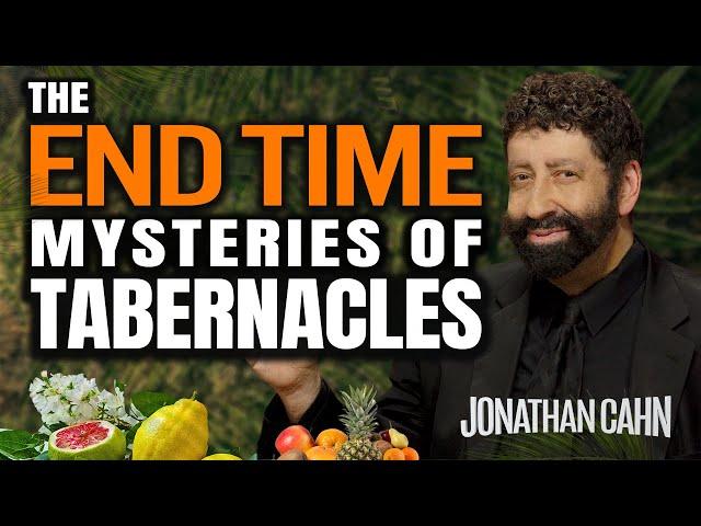 The End Time Mysteries of Tabernacles | Jonathan Cahn Sermon