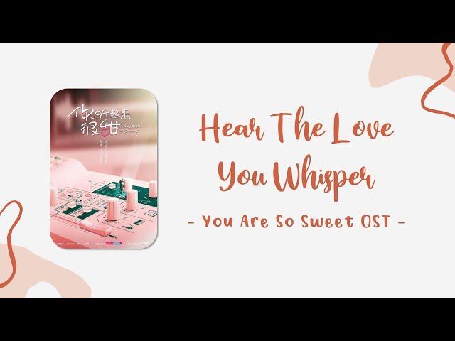 IND-ENG | 萨吉 Sagel - Hear The Love You Whisper - You Are So Sweet OST | Terjemahan Indonesia