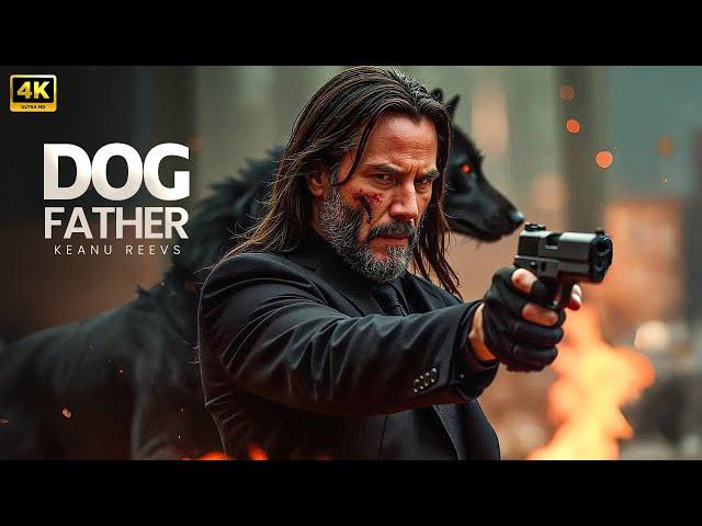 DOG FATHER :  New Action Movie 2025 | Keanu Reeves  | Full Movie | 4K Ultra #actionmovies