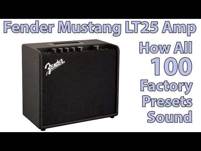 All 100 Factory Presets on Fender Mustang LT25 Amplifier