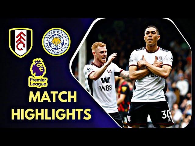 Fulham VS Leicester City | Highlights | England Premier League | 25 August 2024