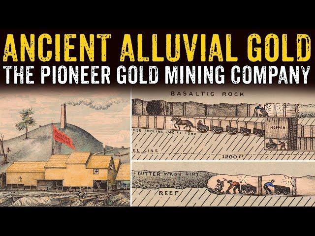 Ancient Alluvial Gold - The Pioneer Gold Mining Company