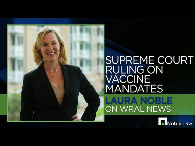 SCOTUS Ruling on Vaccine Mandates - Laura Noble on WRAL News