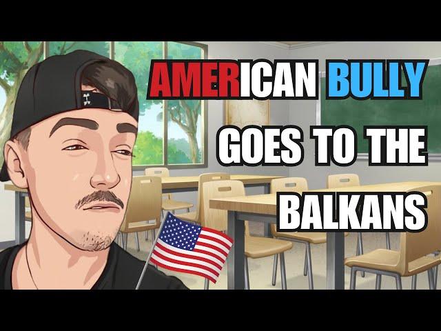 American bully goes to a Balkan school