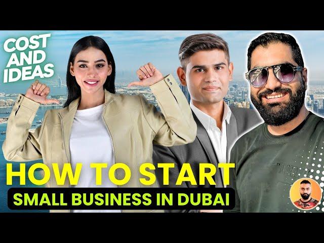   How You Can Start Small Business in Dubai 2024 | Complete Process, Ideas and Cost