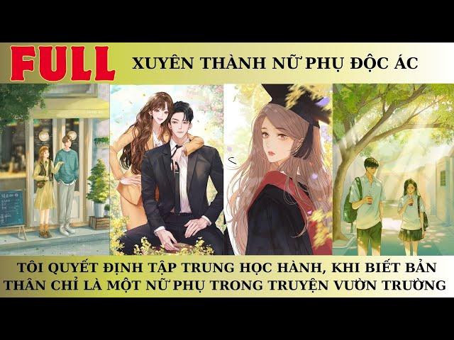 [FULL]TÔI QUYẾT ĐỊNH TẬP TRUNG HỌC HÀNH,KHI BIẾT BẢN THÂN CHỈ LÀ MỘT NỮ PHỤ TRONG TRUYỆN VƯỜN TRƯỜNG