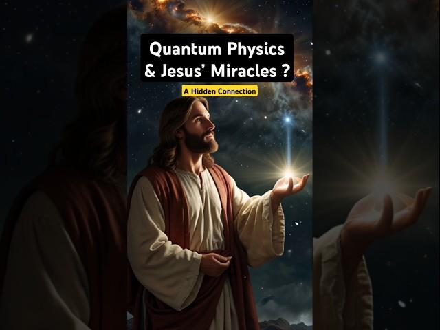 Jesus’ Miracles & Science: A Hidden Reality? | Quantum Physics & Faith Explained #shorts #miracles