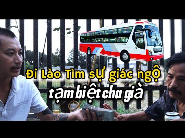 Tạm biệt cha già một mình Qua nước Lào đãnh lễ sư Minh Tuệ tìm đường giác ngộ