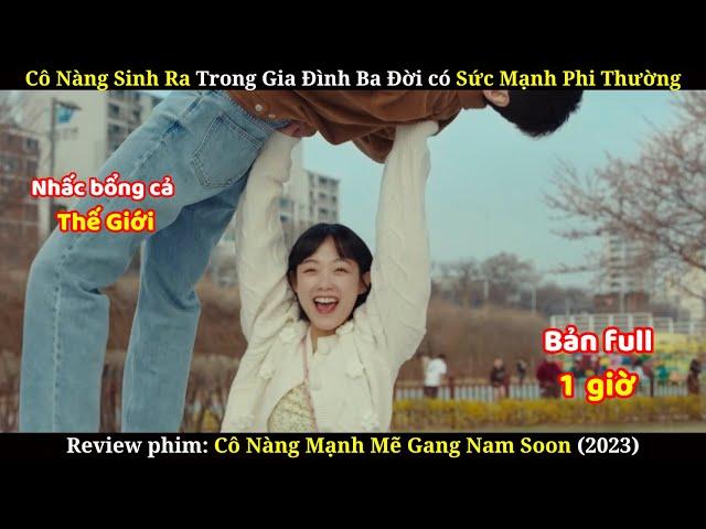 Cô Nàng Siêu Nhân | Review Phim: Cô Nàng Mạnh Mẽ Gang Nam Soon | Bản Full