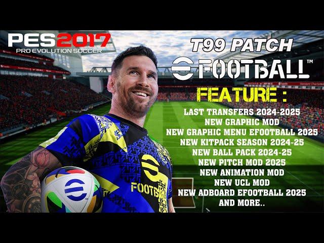 PES 2017 NEW FULL MOD X EFOOTBALL 2025 T99 V16.1 PATCH