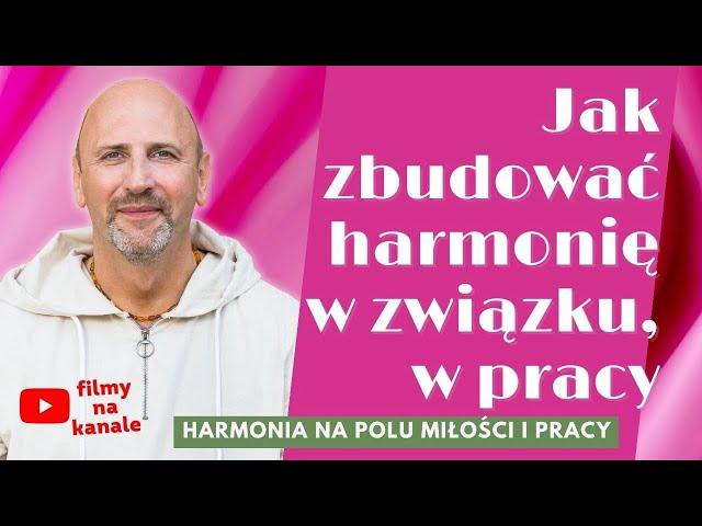 Jak zbudować harmonię w związku, w pracy. Harmonia na polu miłości i pracy