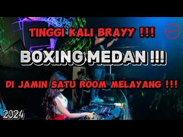 DJ BOXING MEDAN TERBARU SUPER GILA || DI JAMIN MELAYANG !!! (TINGGI BARENG BRAYY) !!!