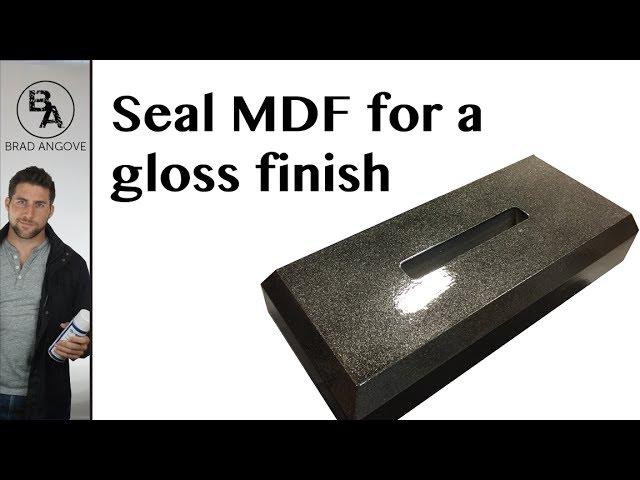 How to seal MDF for a gloss finish