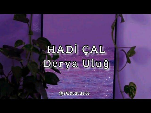 Derya Uluğ - Hadi Çal (Lyrics by sümmusic) Sözleri