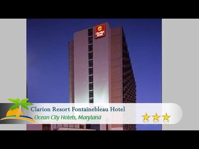 Clarion Resort Fontainebleau Hotel - Ocean City Hotels, Maryland