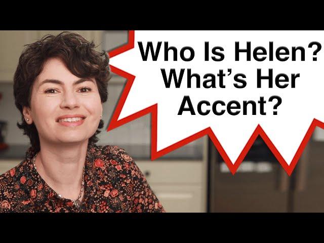 Who is Helen and What’s Her Accent?