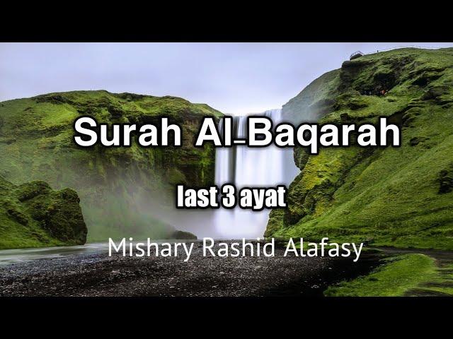 Surah Al-Baqarah last 3 ayat by Mishary Rashid Alafasy