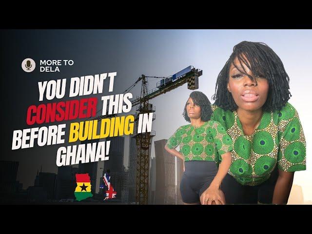 SOMETHING TO CONSIDER WHEN BUILDING IN GHANA