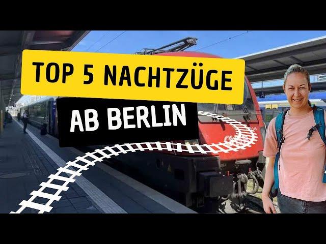 NACHTZÜGE ab BERLIN - Die 5 besten Verbindungen für einen Städtetrip!