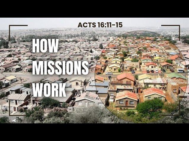 How Missions Work [ Acts 16:11-15 ] by Paul Schlehlein