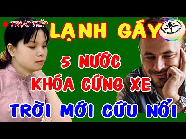 [TRỰC TIẾP CỜ TƯỚNG]:  NGÔ LAN HƯƠNG Bật Mí 5 Nước Khóa Cứng Xe Lạnh Gáy