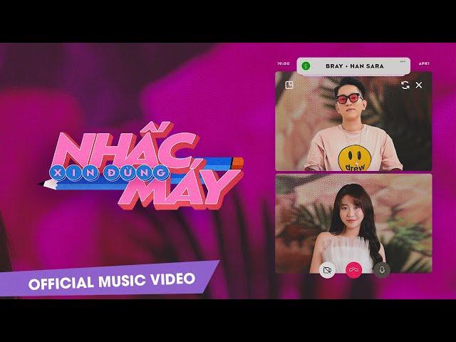 XIN ĐỪNG NHẤC MÁY | B RAY X HAN SARA [OFFICIAL MV]