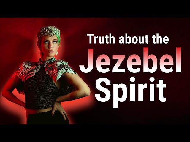 Jezebel Spirit - The Biblical Truth