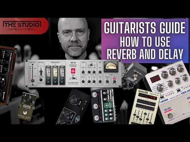 Guitarists Guide - How To Use Reverb And Delay