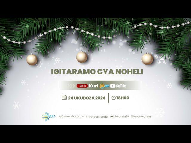 LIVE: Igitaramo cya Noheli | Kigali, 24 Ukuboza 2024