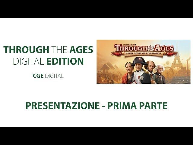 Through the Ages Digital Edition - Presentazione, Parte 1