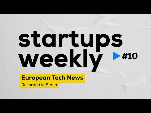 Startups Weekly #10 - Comparison of European Startup Hubs