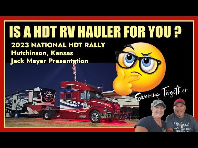 Is A HDT Truck for You - Jack Mayer Presentation - RV Life