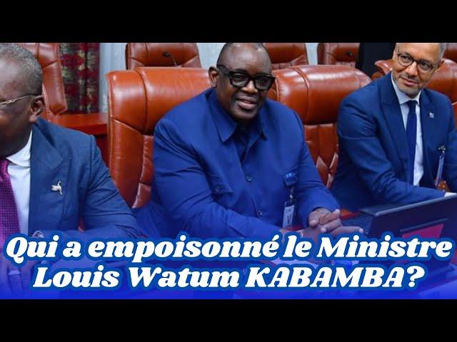 URGENT....TRES URGENT...LE MINISTRE LOUIS WATUM KABAMBA EST EMPOISONNE...POURQUOI LUI FAIRE CA?